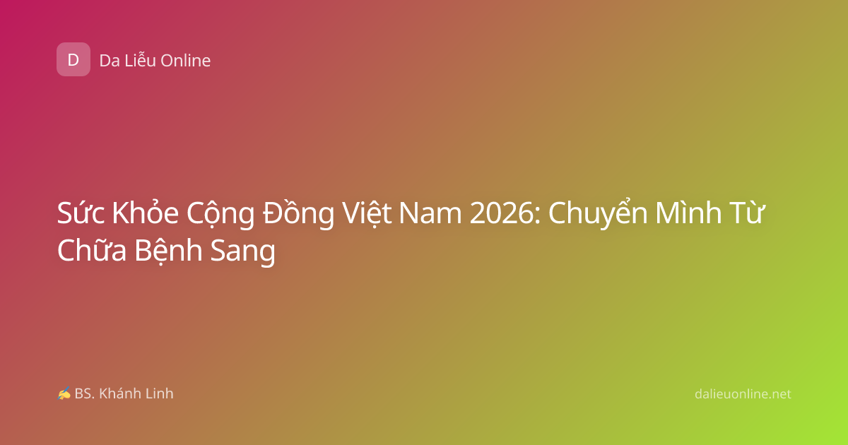 Sức Khỏe Cộng Đồng Việt Nam 2026: Chuyển Mình Từ Chữa Bệnh Sang