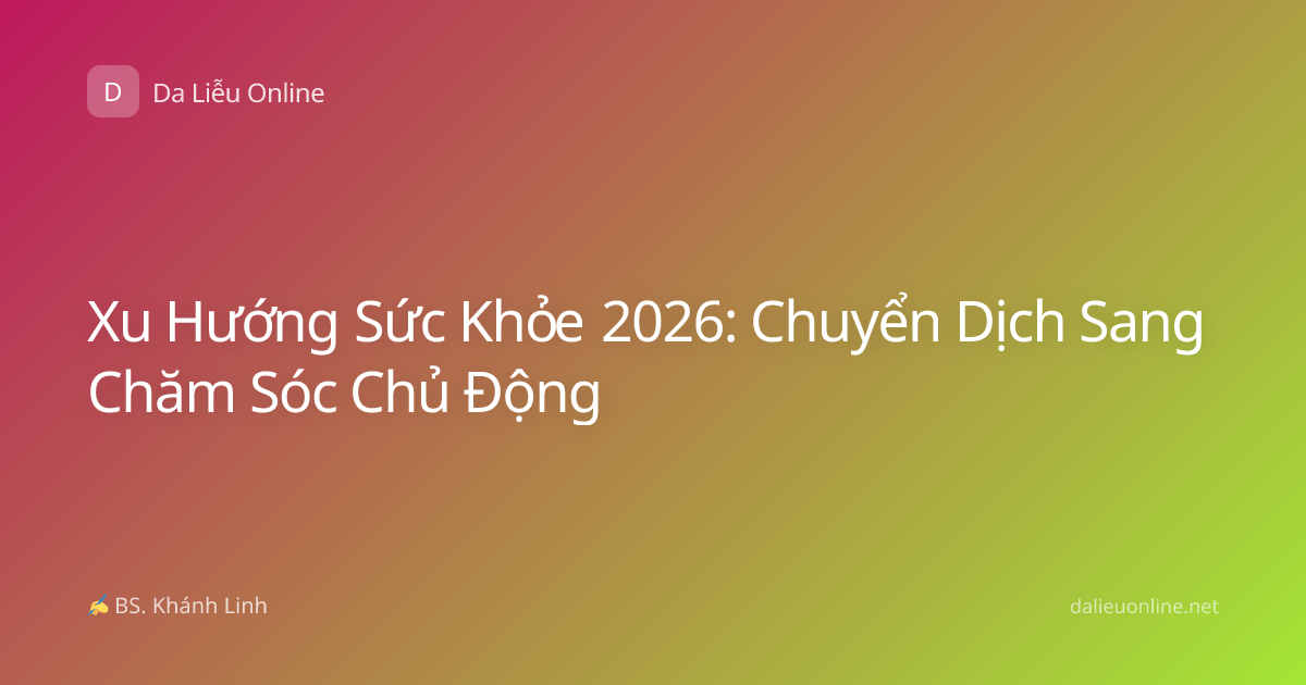Xu Hướng Sức Khỏe 2026: Chuyển Dịch Sang Chăm Sóc Chủ Động